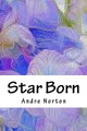 Star Born Andre Alice Norton 9781718870055
