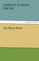 The Moon Metal Garrett Putman Serviss 9783842450035