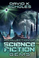 A Collection of Science Fiction Gems by David K Scholes