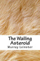 The Wailing Asteroid Murray Leinster 9781718901674