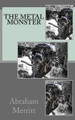 The Metal Monster Abraham Merritt 9781719102612