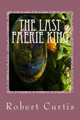 The Last Faerie King by Robert Bruce Curtis
