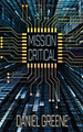 Mission Critical by Daniel Greene