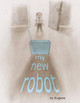 My New Robot by Eugene