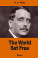 The World Set Free H G Wells 9781540529398