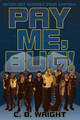 Pay Me, Bug! by C B Wright