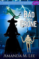 Bad to the Crone by Amanda M Lee