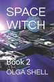 Space Witch: Book 2 Olga Shell 9781702544603
