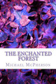 The Enchanted Forest by Michael Z McPherson