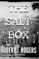 The Salt Box by Robert J Rogers