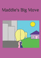Maddie's Big Move by Olivia Woloszynek