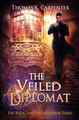 The Veiled Diplomat by Thomas K Carpenter