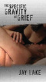 The Specific Gravity of Grief Jay Lake 9781933846576