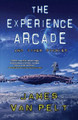The Experience Arcade and Other Stories by James Van Pelt