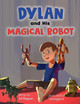 Dylan and His Magical Robot by T Aranggana