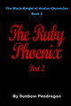 The Ruby Phoenix, Part 2 by Sunbow Pendragon