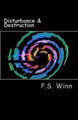 Disturbance & Destruction by P S Winn