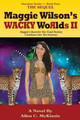 Maggie Wilson's WACKY Worlds II The Sequel by Allen C McKinzie
