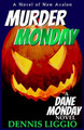 Murder Monday by Dennis Liggio
