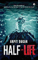 Half-Life by Arpit Dugar
