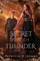A Secret Place of Thunder by Patricia Adams