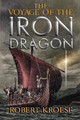 The Voyage of the Iron Dragon: An Alternate History Viking Epic Robert Kroese 9781798234310