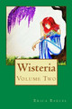 Wisteria: Volume Two Erica Barcel 9781499197129