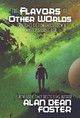 The Flavors of Other Worlds: 13 Science Fiction Tales from a Master Storyteller Alan Dean Foster 9781614759867
