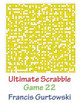 Ultimate Scabble Game 22 by Francis Gurtowski