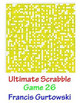 Ultimate Scabble Game 26 by Francis Gurtowski