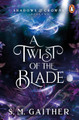 A Twist of the Blade by S. M. Gaither