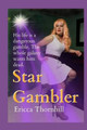 Star Gambler by Ericca Thornhill