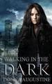 Walking in the Dark by Donna Augustine