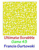 Ultimate Scabble Game 43 by Francis Gurtowski