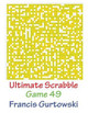 Ultimate Scabble Game 49 by Francis Gurtowski