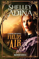 Fields of Air by Shelley Adina