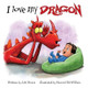 I Love My Dragon by Howard McWilliam