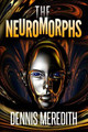 The Neuromorphs by Dennis Meredith