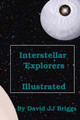 Interstellar Explorers, Illustrated. by David Jj Briggs