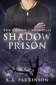 The Shadow Prison by K a Parkinson