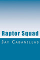 Raptor Squad by Jay F Cabanillas