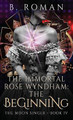 The Immortal Rose Wyndham: The Beginning B Roman 9784824165411