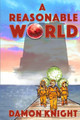A Reasonable World by Damon Knight