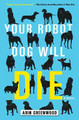 Your Robot Dog Will Die Arin Greenwood 9781616958398