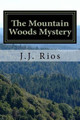 The Mountain Woods Mystery by J J Rios