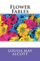 Flower Fables Louisa May Alcott 9781721898237