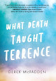 What Death Taught Terrence by Derek McFadden
