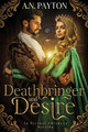 Deathbringer and Desire by A N Payton