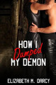 How I Dumped My Demon Elizabeth M Darcy 9781771308397