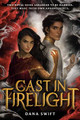 Cast in Firelight by Dana Swift
